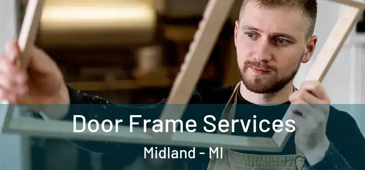 Door Frame Services Midland - MI