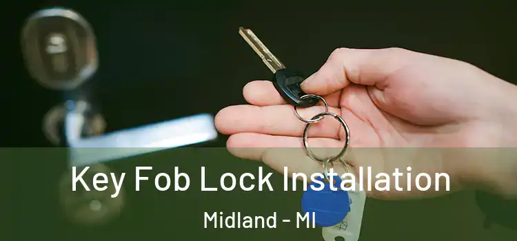 Key Fob Lock Installation Midland - MI