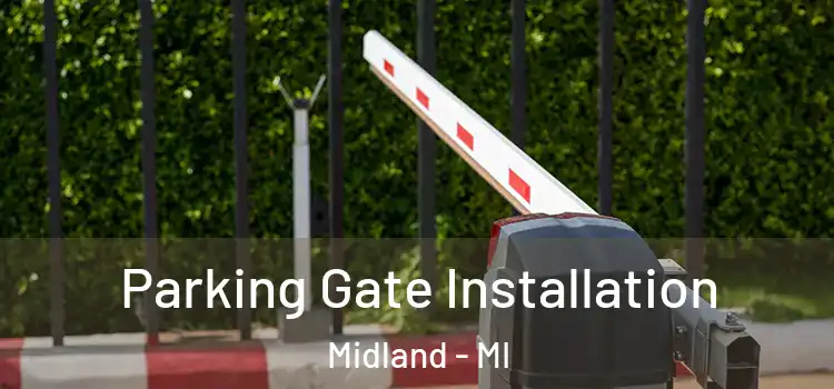 Parking Gate Installation Midland - MI
